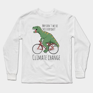 Climate change funny, T-Rex humor, dinosaur funny Long Sleeve T-Shirt